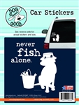 Enjoy It Dog Is Good Never Fish Alone Vinyl Decal